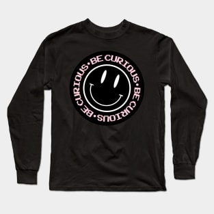 Be curious Long Sleeve T-Shirt